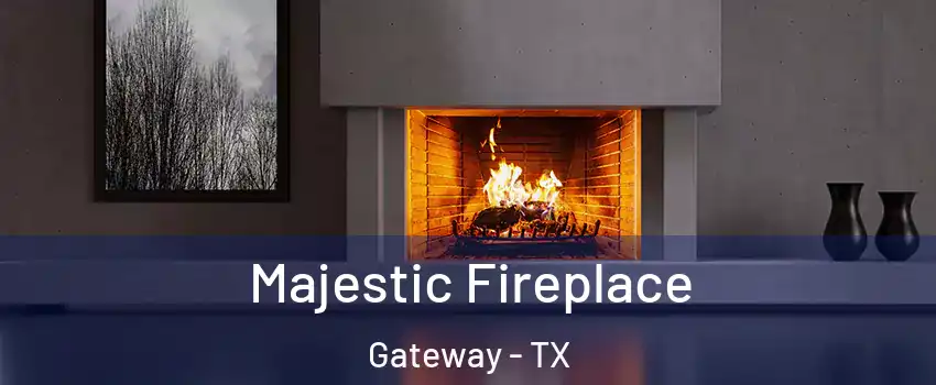 Majestic Fireplace Gateway - TX