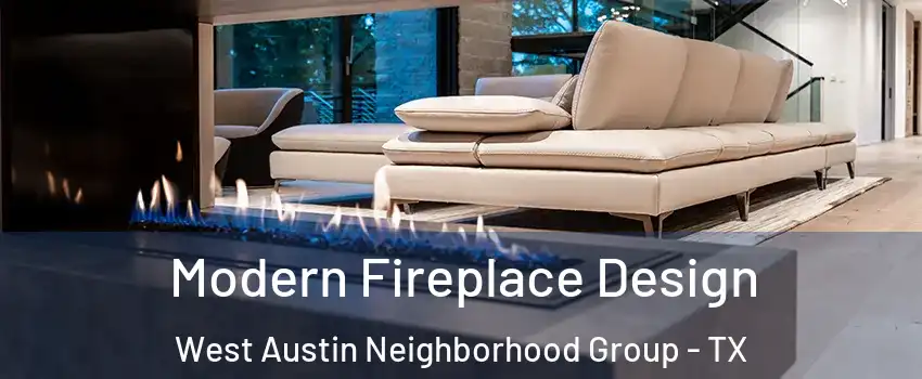 Modern Fireplace Design West Austin Neighborhood Group - TX