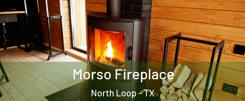 Morso Fireplace North Loop - TX