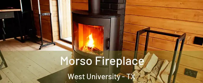 Morso Fireplace West University - TX