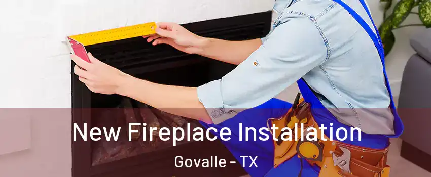 New Fireplace Installation Govalle - TX