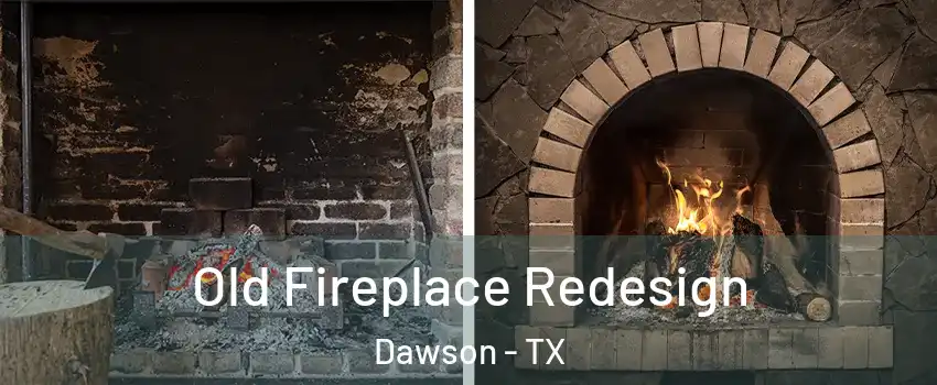 Old Fireplace Redesign Dawson - TX
