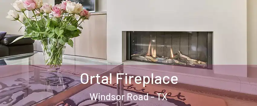 Ortal Fireplace Windsor Road - TX