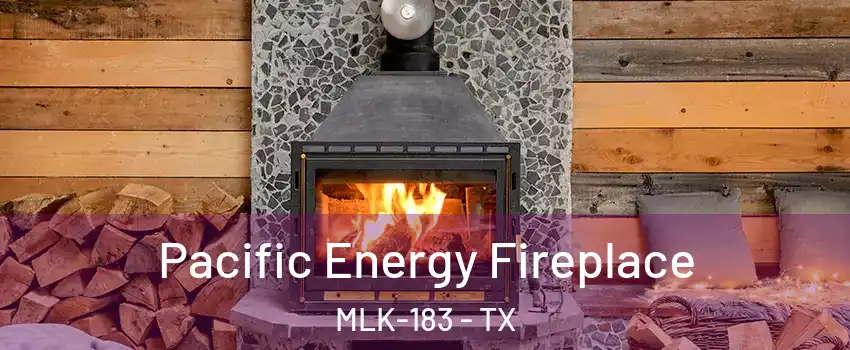 Pacific Energy Fireplace MLK-183 - TX