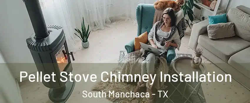 Pellet Stove Chimney Installation South Manchaca - TX