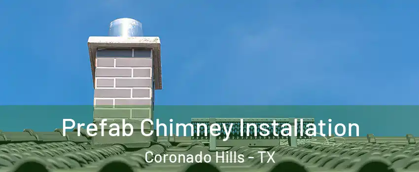 Prefab Chimney Installation Coronado Hills - TX