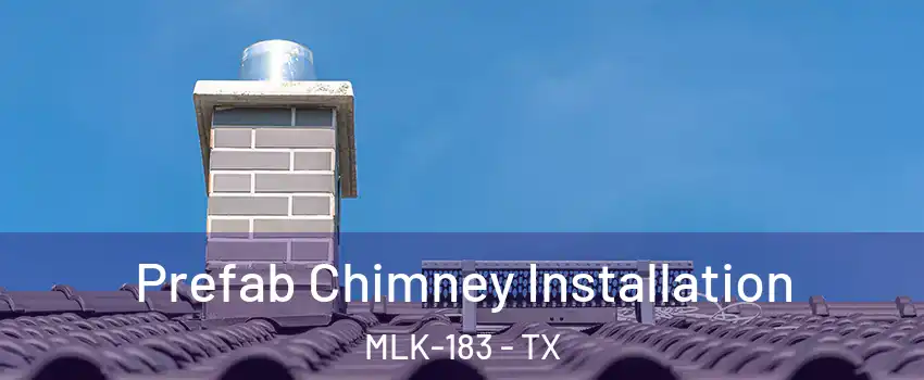 Prefab Chimney Installation MLK-183 - TX