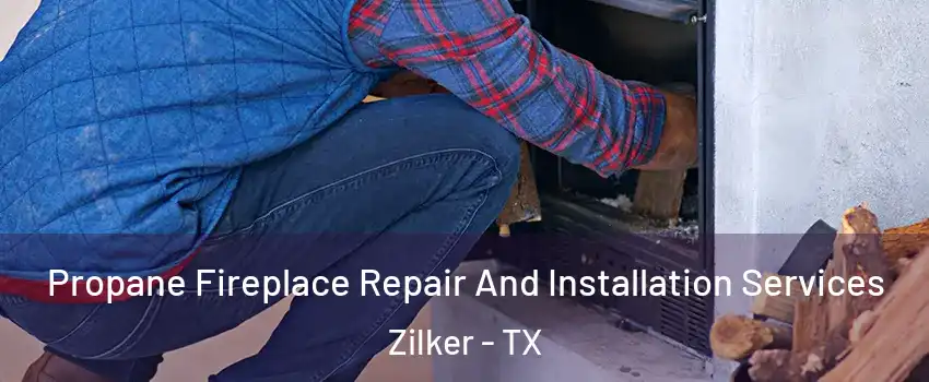 Propane Fireplace Repair And Installation Services Zilker - TX