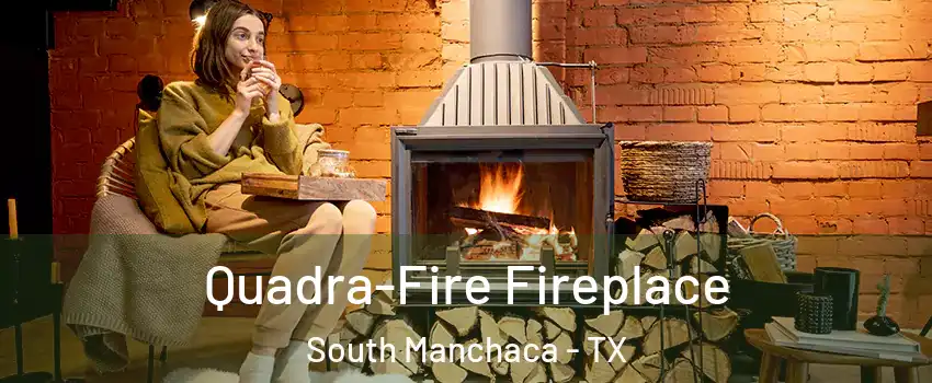 Quadra-Fire Fireplace South Manchaca - TX