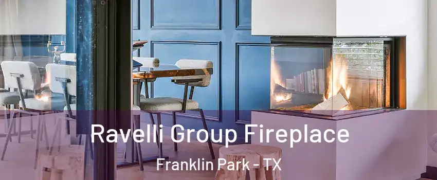 Ravelli Group Fireplace Franklin Park - TX