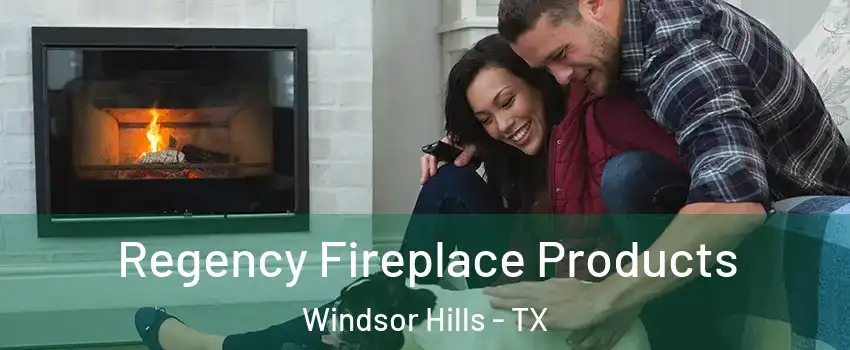 Regency Fireplace Products Windsor Hills - TX