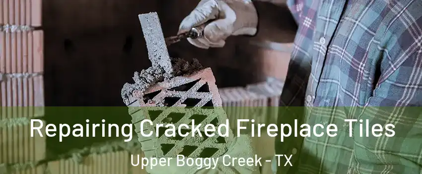 Repairing Cracked Fireplace Tiles Upper Boggy Creek - TX