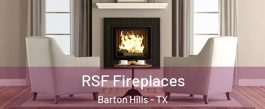 RSF Fireplaces Barton Hills - TX