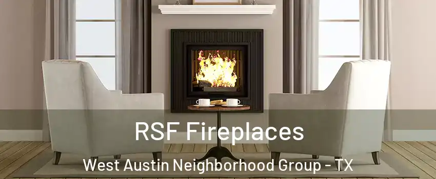 RSF Fireplaces West Austin Neighborhood Group - TX
