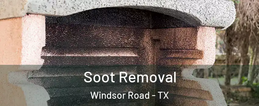 Soot Removal Windsor Road - TX