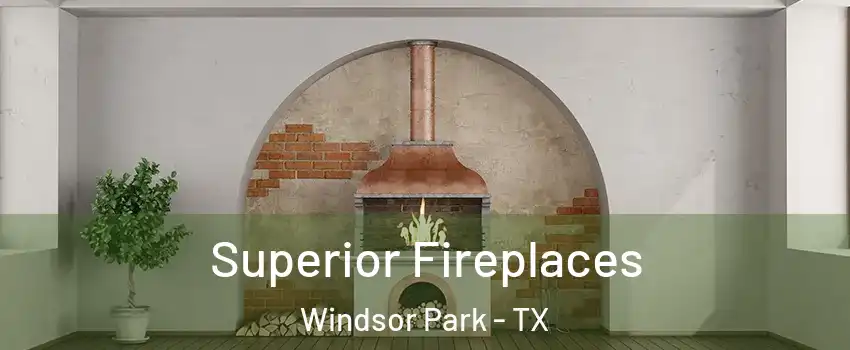 Superior Fireplaces Windsor Park - TX