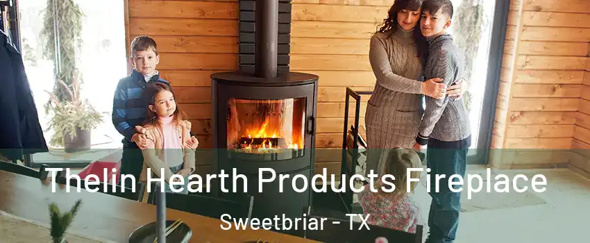 Thelin Hearth Products Fireplace Sweetbriar - TX