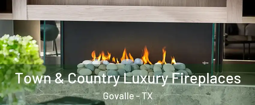 Town & Country Luxury Fireplaces Govalle - TX