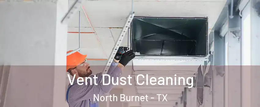 Vent Dust Cleaning North Burnet - TX