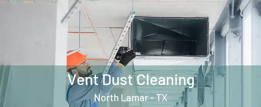Vent Dust Cleaning North Lamar - TX