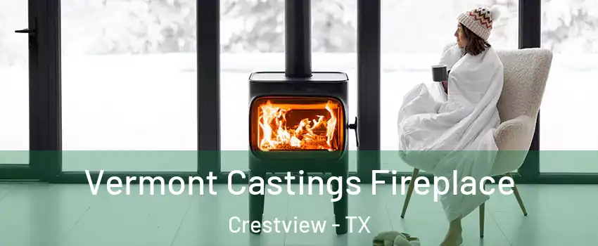 Vermont Castings Fireplace Crestview - TX
