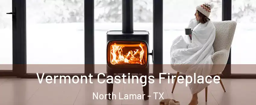 Vermont Castings Fireplace North Lamar - TX