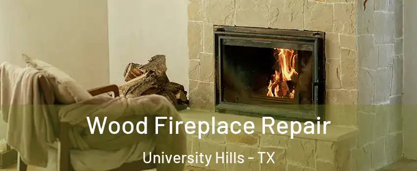 Wood Fireplace Repair University Hills - TX