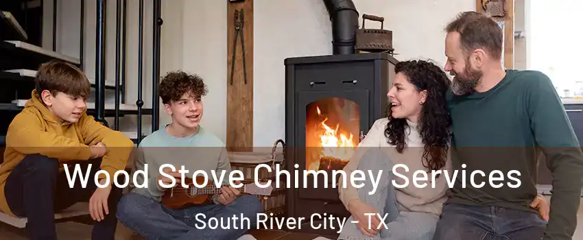 Wood Stove Chimney Services South River City - TX